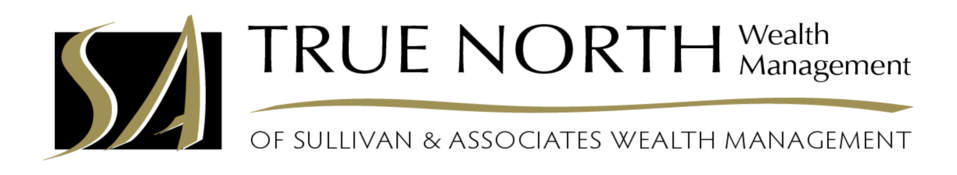 True North Wealth Management of Sullivan & Associates Wealth Management